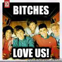bitches love us!  One Direction