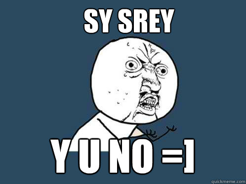 SY SREY y u no =]  Y U No