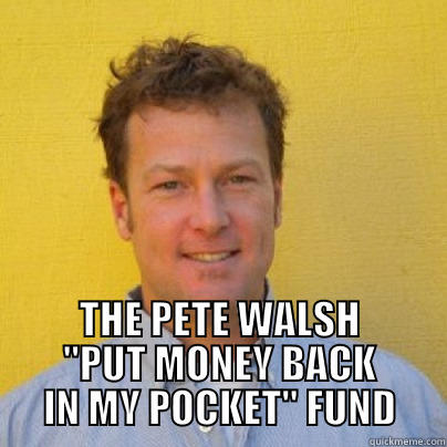  THE PETE WALSH 
