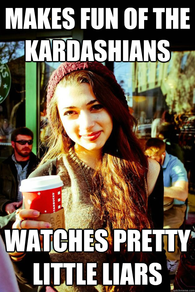 Makes fun of the Kardashians Watches Pretty Little Liars  - Makes fun of the Kardashians Watches Pretty Little Liars   Adriana Meme Face 1