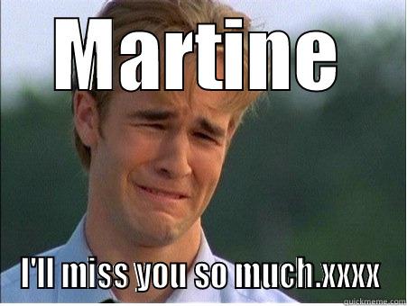 MARTINE I'LL MISS YOU SO MUCH.XXXX 1990s Problems