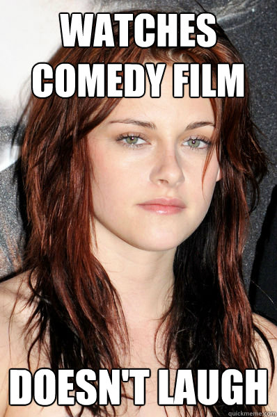 Watches comedy film doesn't laugh  Kristen Stewart