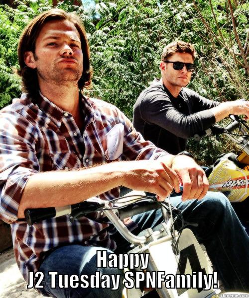  HAPPY J2 TUESDAY SPNFAMILY! Misc