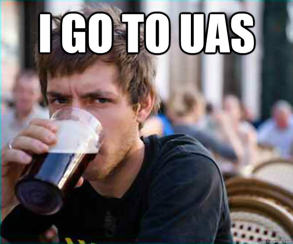 I go to UAS   Lazy College Senior