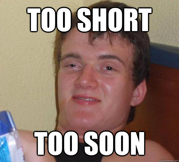 Too short too soon - Too short too soon  10 Guy