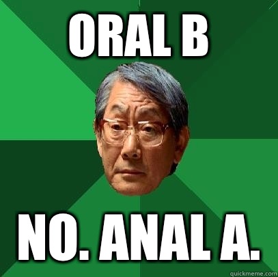 Oral B No. Anal A.   High Expectations Asian Father