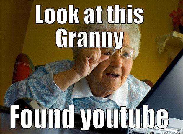 LOOK AT THIS GRANNY FOUND YOUTUBE Grandma finds the Internet