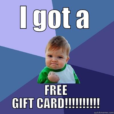 I GOT A FREE GIFT CARD!!!!!!!!!! Success Kid