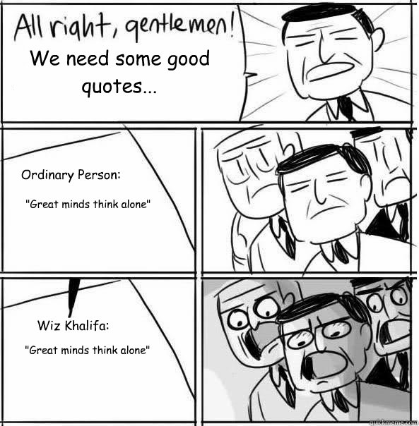 We need some good quotes... Ordinary Person: 