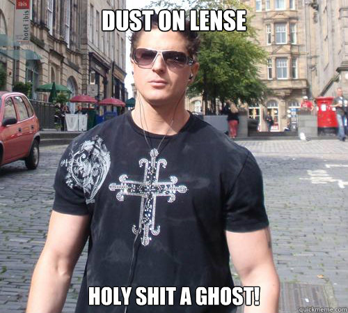 dust on lense holy shit a ghost! - dust on lense holy shit a ghost!  Douchebag Ghost Hunter