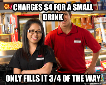 Charges $4 for a small drink Only fills it 3/4 of the way  