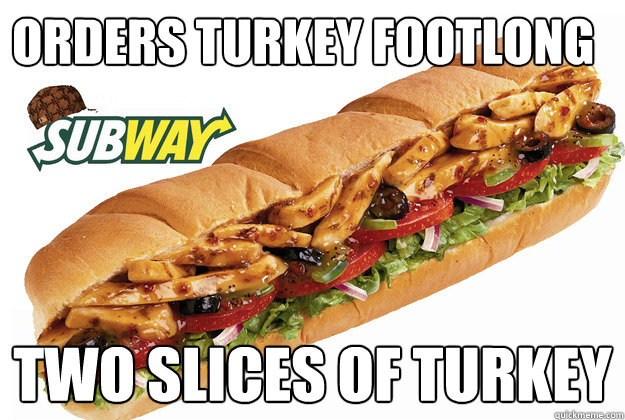 Orders turkey footlong two slices of turkey   