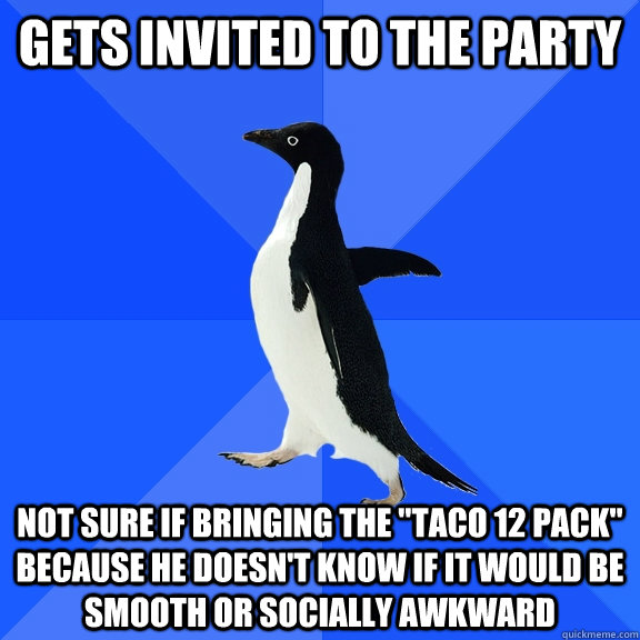 Gets invited to the party Not sure if bringing the 