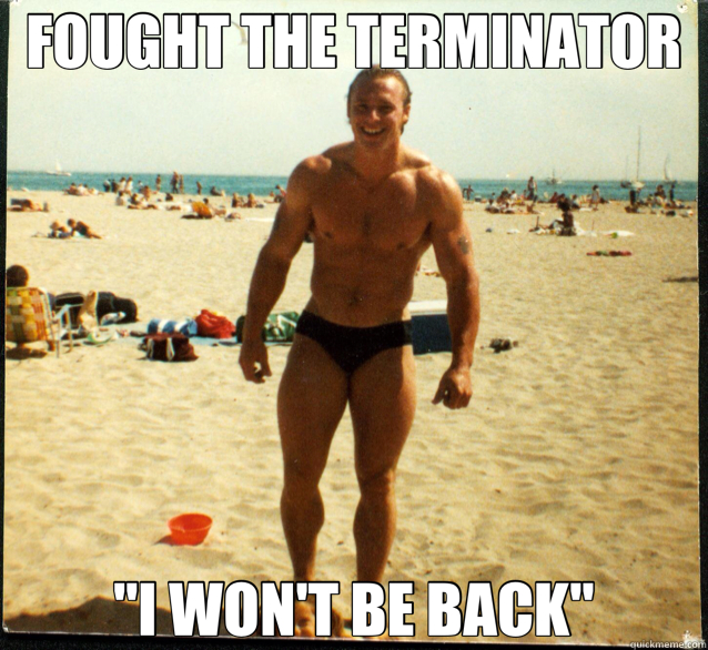 FOUGHT THE TERMINATOR 