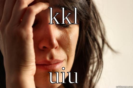 KKL UIU First World Problems