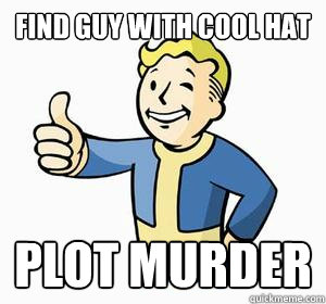 Find guy with cool hat Plot murder  Vault Boy