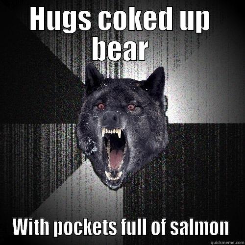 cuddly bear - HUGS COKED UP BEAR WITH POCKETS FULL OF SALMON Insanity Wolf