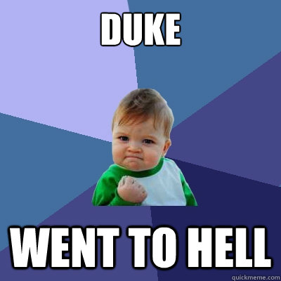 Duke went to hell  Success Kid