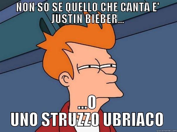 NON SO SE QUELLO CHE CANTA E' JUSTIN BIEBER... ...O UNO STRUZZO UBRIACO Futurama Fry