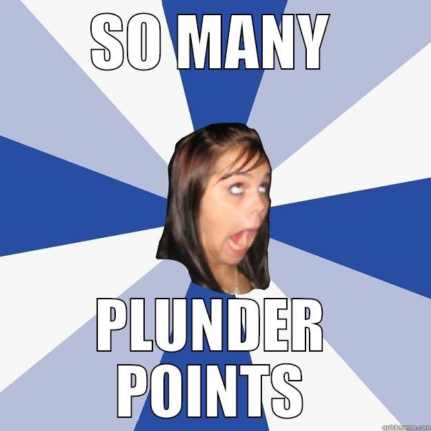 SO MANY PLUNDER POINTS Annoying Facebook Girl