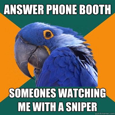 ANSWER PHONE BOOTH SOMEONES WATCHING ME WITH A SNIPER  Paranoid Parrot