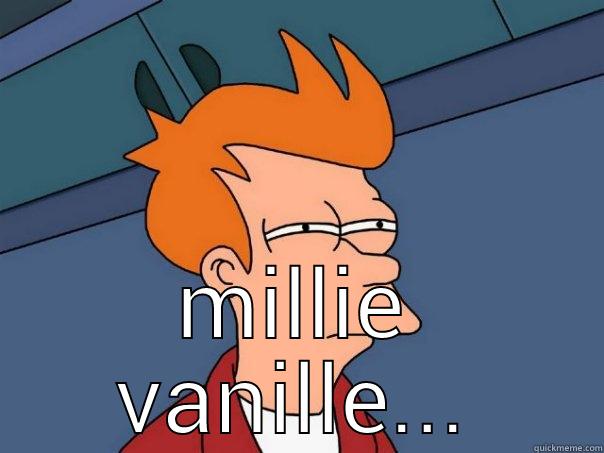  MILLIE VANILLE... Futurama Fry