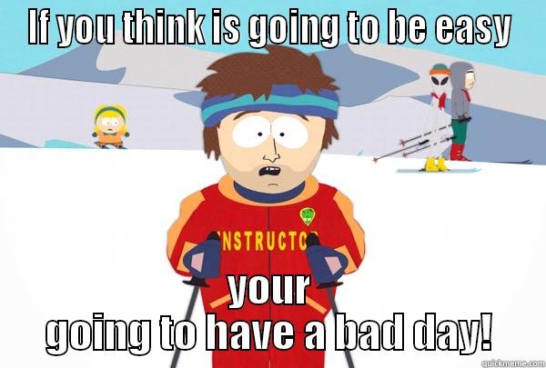 IF YOU THINK IS GOING TO BE EASY YOUR GOING TO HAVE A BAD DAY! Super Cool Ski Instructor