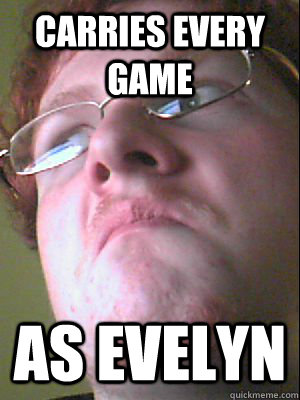 carries every game as evelyn  