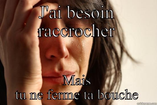 When niggas won't shut up - J'AI BESOIN RACCROCHER MAIS TU NE FERME TA BOUCHE First World Problems