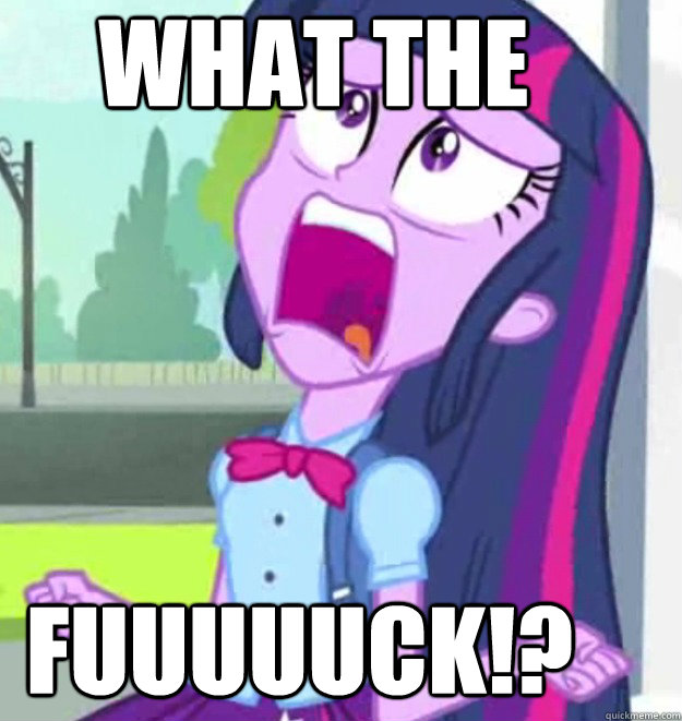 What the FUUUUUck!? - What the FUUUUUck!?  DismayedTwilight