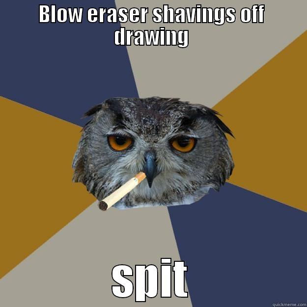BLOW ERASER SHAVINGS OFF DRAWING SPIT Art Student Owl
