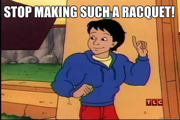 Stop making such a racquet! - Stop making such a racquet!  Misc