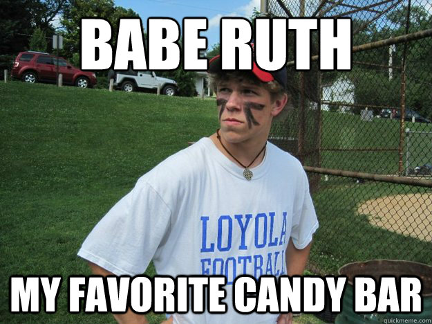 babe ruth my favorite candy bar  