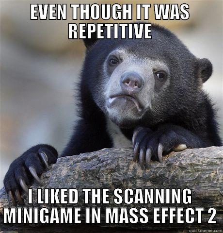 EVEN THOUGH IT WAS REPETITIVE I LIKED THE SCANNING MINIGAME IN MASS EFFECT 2 Confession Bear