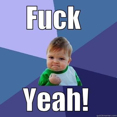 FUCK  YEAH! Success Kid