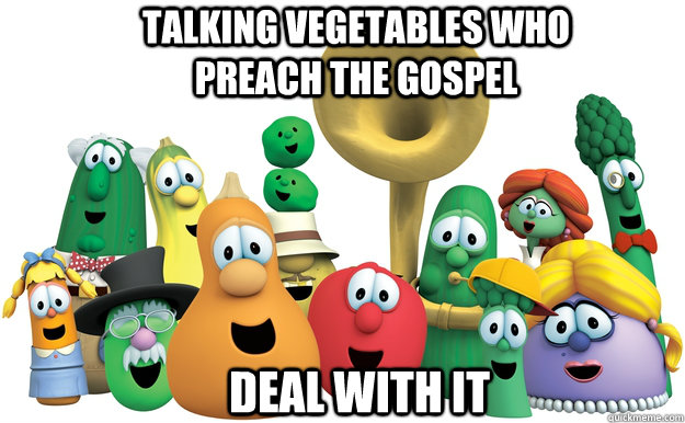Talking vegetables who preach the gospel deal with it  