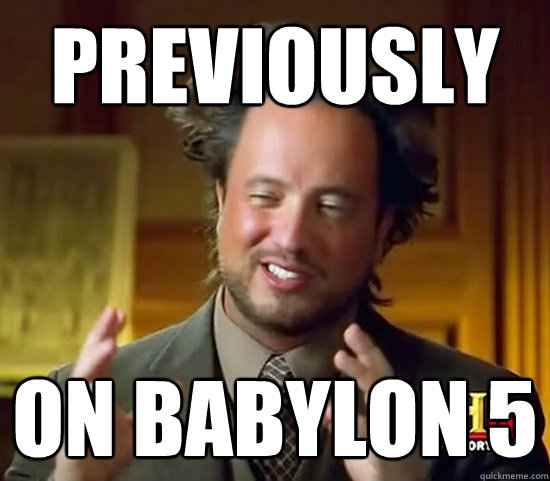 Previously on Babylon 5 - Previously on Babylon 5  Ancient Aliens
