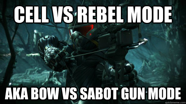 CEll vs rebel mode AKA BOW vs sabot gun mode  