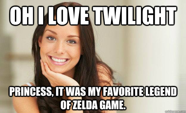 Oh I love Twilight Princess, it was my favorite Legend of Zelda game. - Oh I love Twilight Princess, it was my favorite Legend of Zelda game.  Good Girl Gina