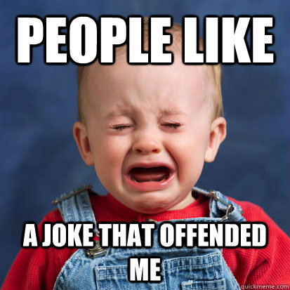 People like a joke that offended me  