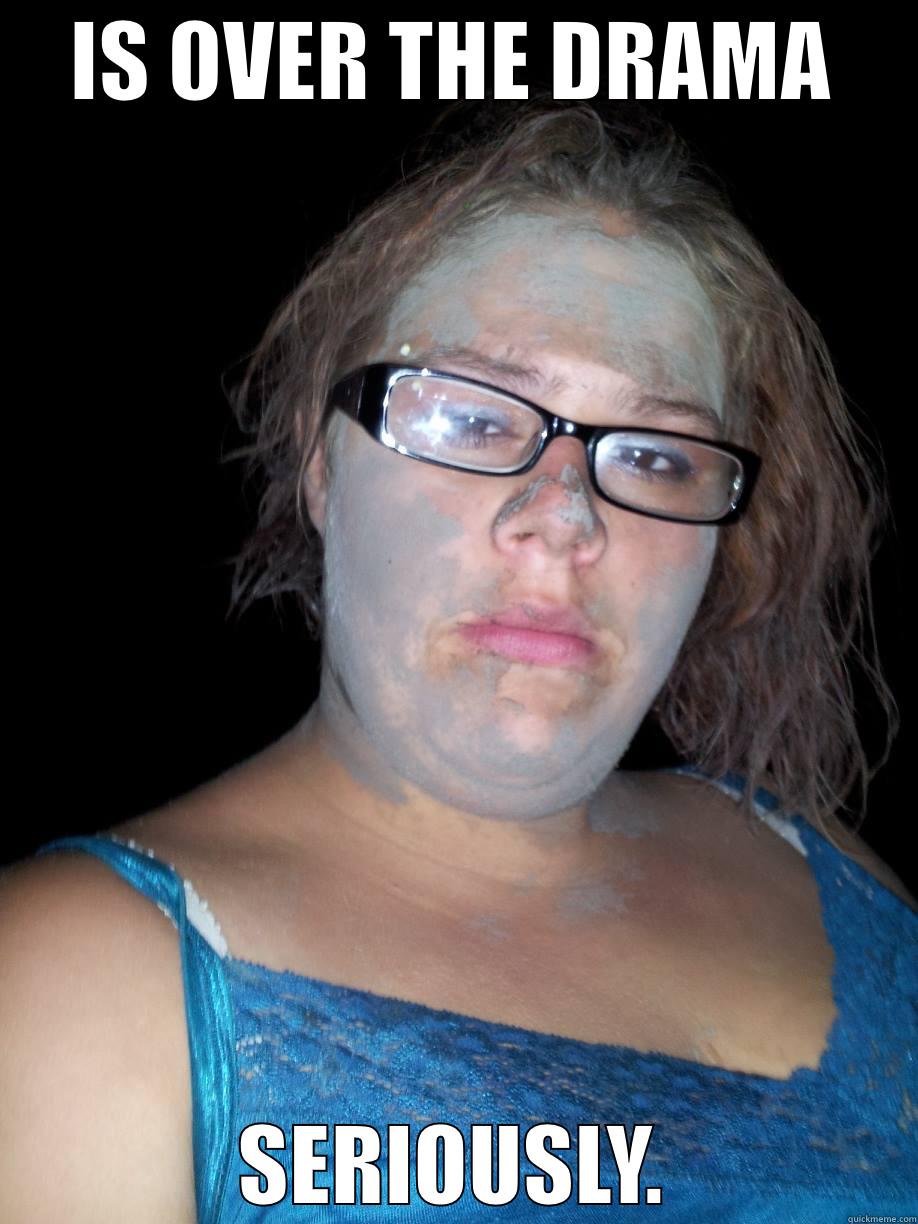 No more drama - IS OVER THE DRAMA SERIOUSLY. Misc