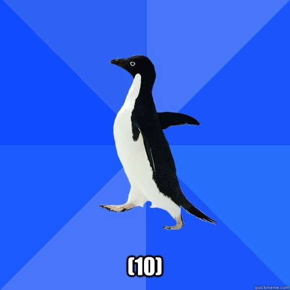 (10)  Socially Awkward Penguin