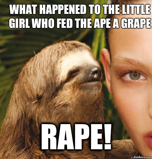 What happened to the little girl who fed the Ape a Grape RAPE! - What happened to the little girl who fed the Ape a Grape RAPE!  rape sloth