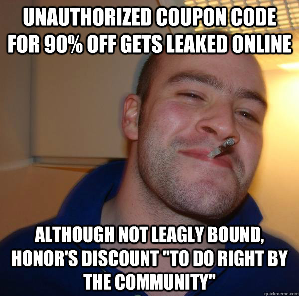 Unauthorized coupon code for 90% off gets leaked online Although not leagly bound, honor's discount 