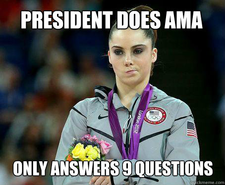 President does ama only answers 9 questions - President does ama only answers 9 questions  MCkayla VS Cancer