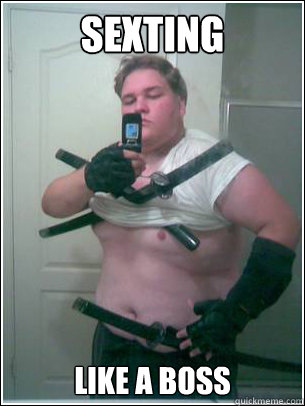SEXTING like a boss  Fat ninja