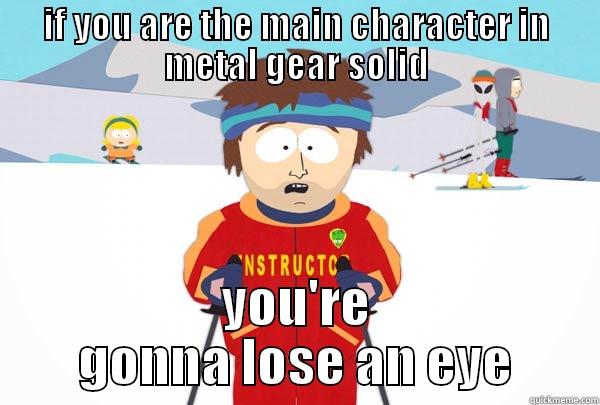 IF YOU ARE THE MAIN CHARACTER IN METAL GEAR SOLID YOU'RE GONNA LOSE AN EYE Super Cool Ski Instructor