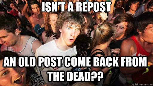 isn't a repost an old post come back from the dead??  Sudden Clarity Clarence