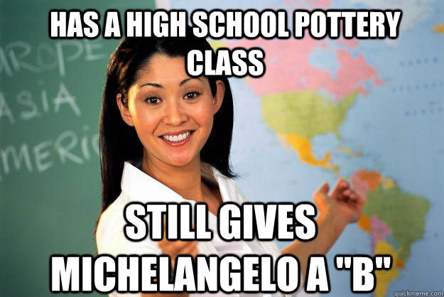 Has a High School Pottery Class Still Gives michelangelo a 