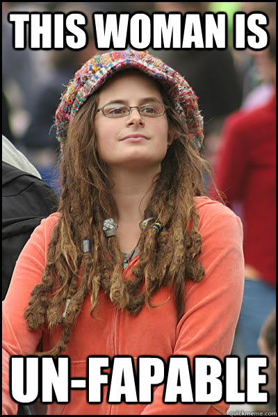 This woman is Un-Fapable - This woman is Un-Fapable  College Liberal